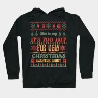 It's Too Hot For Ugly Christmas Sweater Shirt, Retro Christmas Hoodie